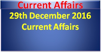 29th-december-2016-current-affairs