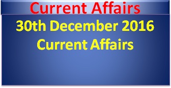 30th-december-2016-current-affairs