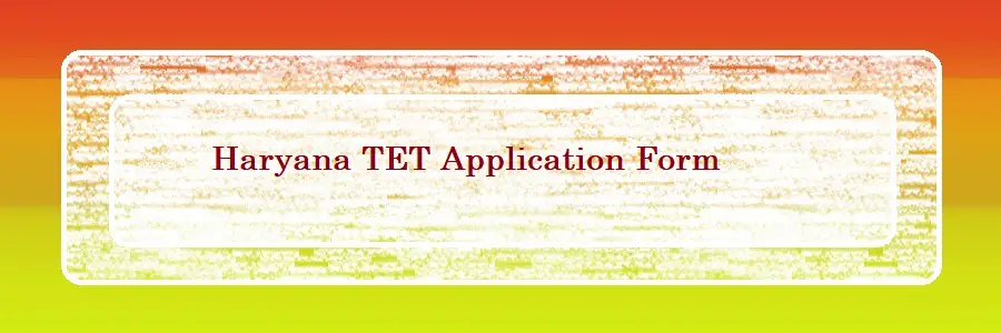 Haryana TET 2024 Application Form