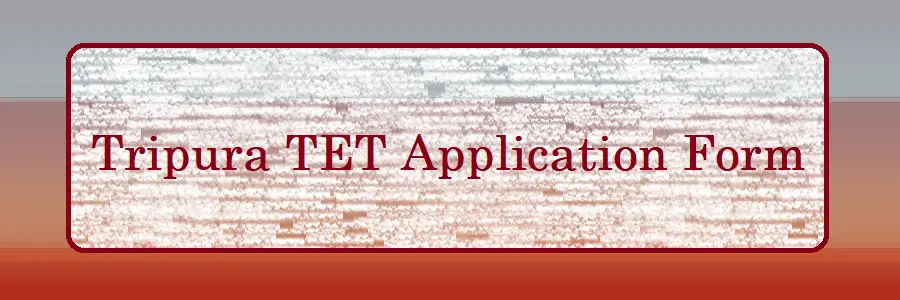 Tripura TET Application Form