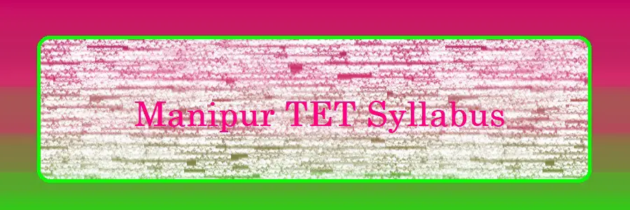 Manipur TET Syllabus
