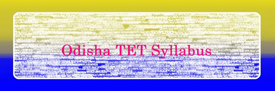 Odisha TET Syllabus