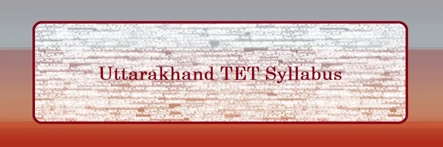Uttarakhand TET Syllabus