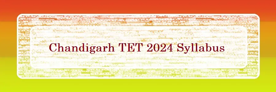 Chandigarh TET 2024 Syllabus