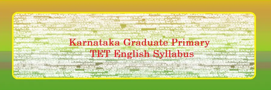 Karnataka Graduate Primary TET English Syllabus