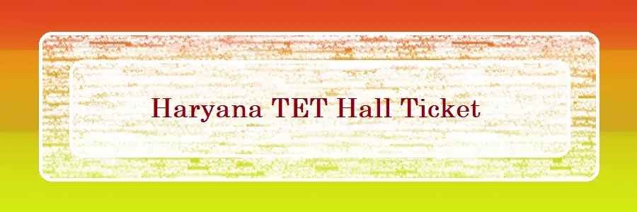 Haryana TET Hall Ticket