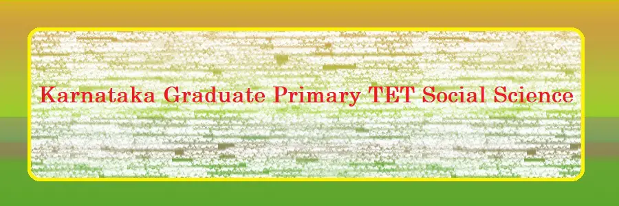 Karnataka Graduate Primary TET Social Science