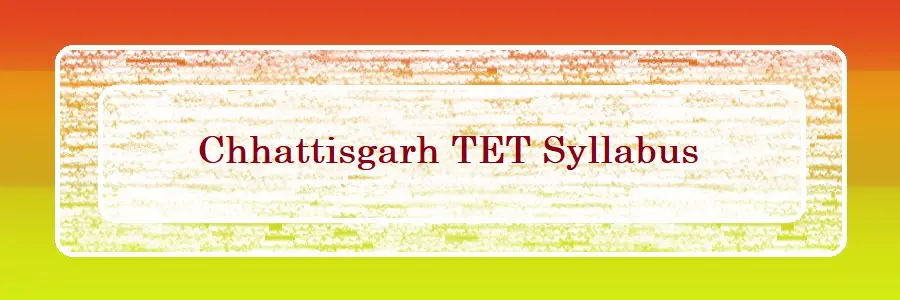 Chhattisgarh TET 2024 Syllabus